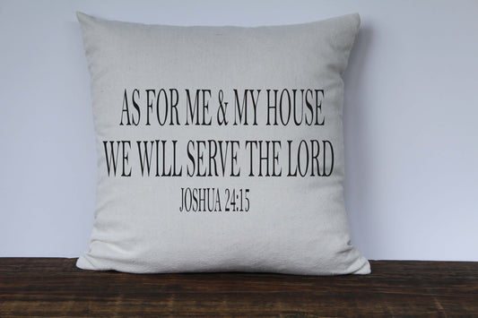 As For Me and My House We Will Serve The Lord, Joshua 24:15 Scripture Pillow Cover - Returning Grace Designs