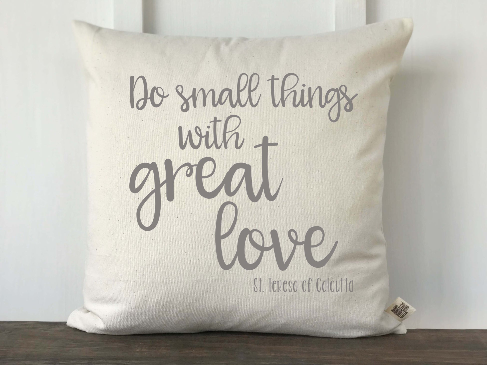 Do Small Things With Great Love Pillow Cover - Returning Grace Designs